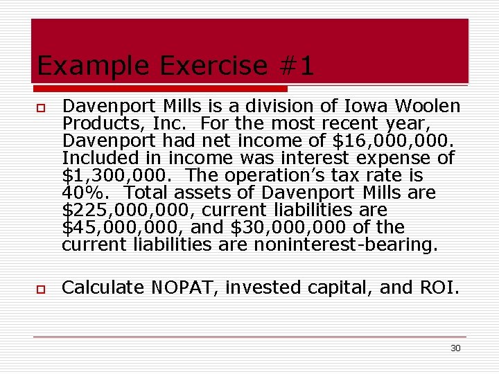 Example Exercise #1 o o Davenport Mills is a division of Iowa Woolen Products,