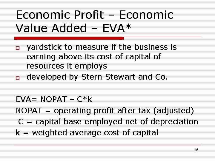 Economic Profit – Economic Value Added – EVA* o o yardstick to measure if