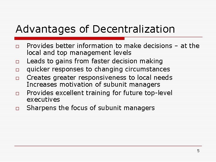 Advantages of Decentralization o o o Provides better information to make decisions – at