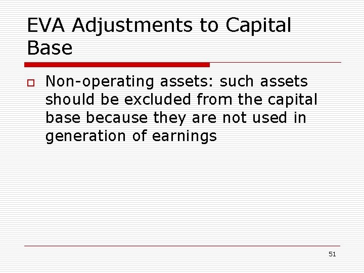 EVA Adjustments to Capital Base o Non-operating assets: such assets should be excluded from