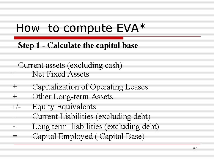 How to compute EVA* Step 1 - Calculate the capital base Current assets (excluding