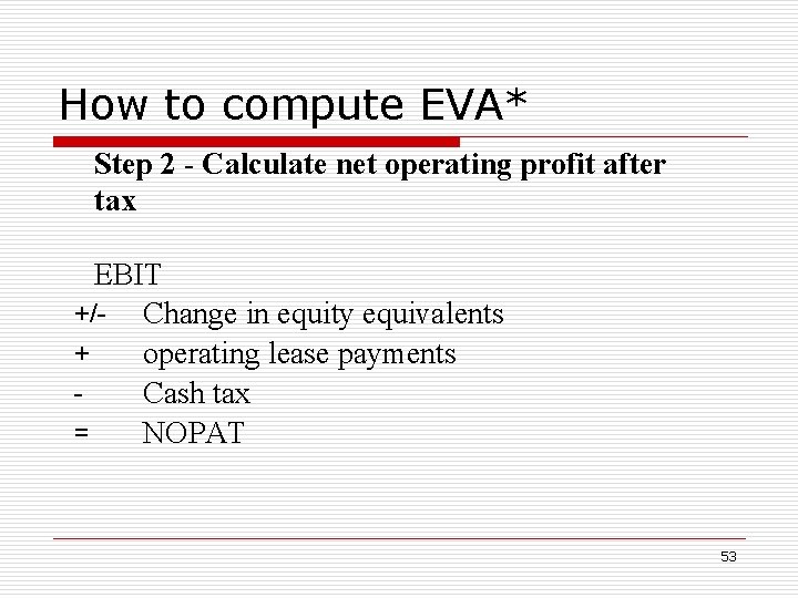 How to compute EVA* Step 2 - Calculate net operating profit after tax EBIT