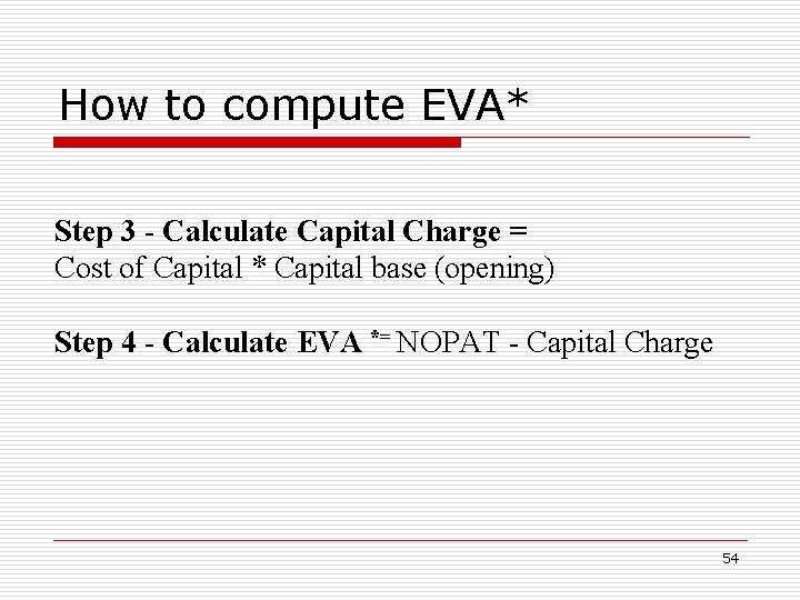 How to compute EVA* Step 3 - Calculate Capital Charge = Cost of Capital