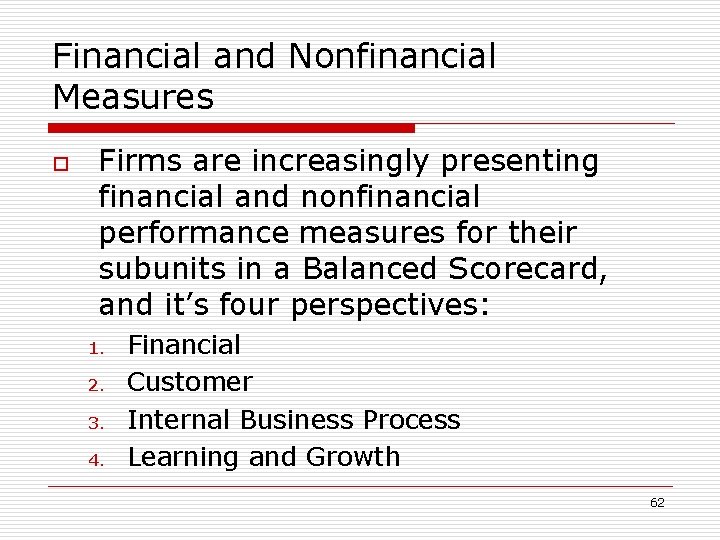 Financial and Nonfinancial Measures o Firms are increasingly presenting financial and nonfinancial performance measures