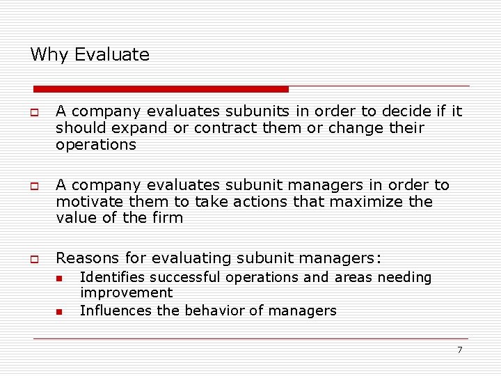 Why Evaluate o o o A company evaluates subunits in order to decide if