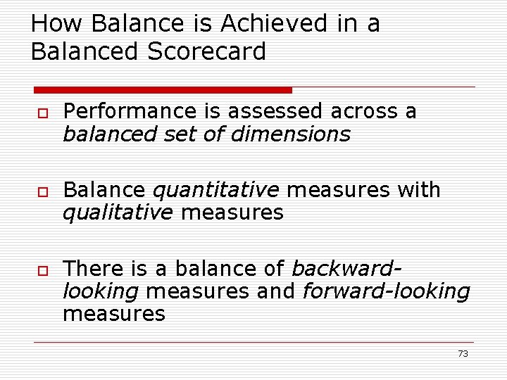 How Balance is Achieved in a Balanced Scorecard o o o Performance is assessed