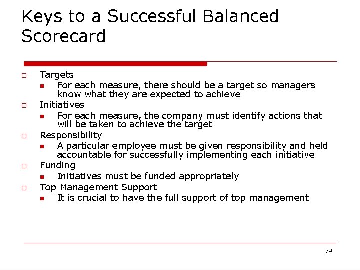Keys to a Successful Balanced Scorecard o o o Targets n For each measure,