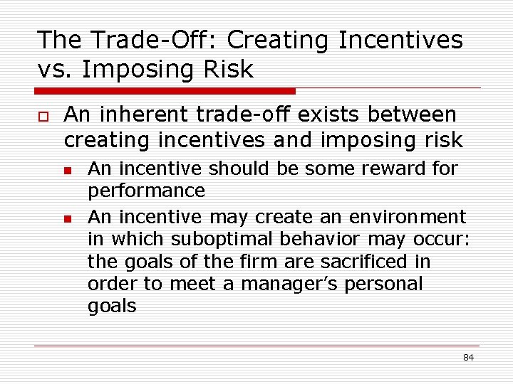 The Trade-Off: Creating Incentives vs. Imposing Risk o An inherent trade-off exists between creating