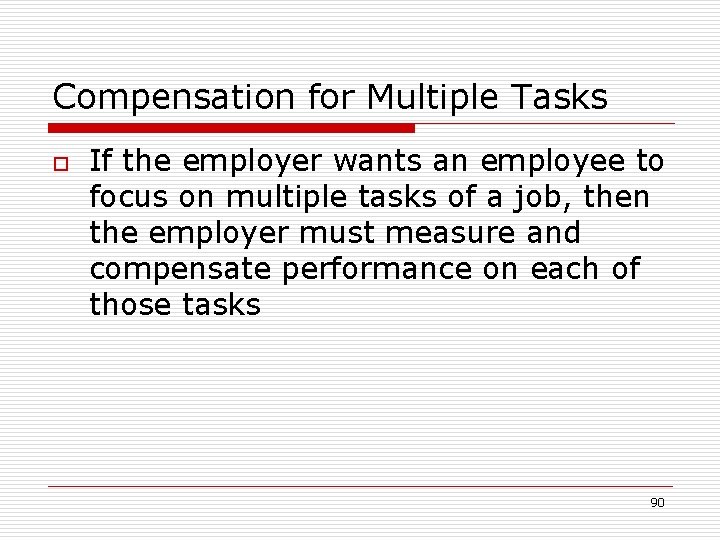 Compensation for Multiple Tasks o If the employer wants an employee to focus on
