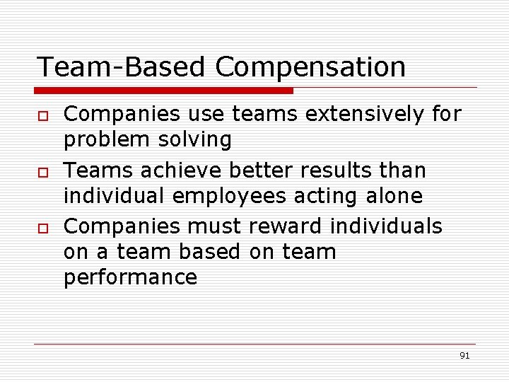 Team-Based Compensation o o o Companies use teams extensively for problem solving Teams achieve