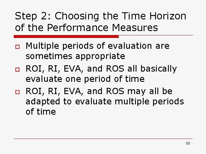 Step 2: Choosing the Time Horizon of the Performance Measures o o o Multiple