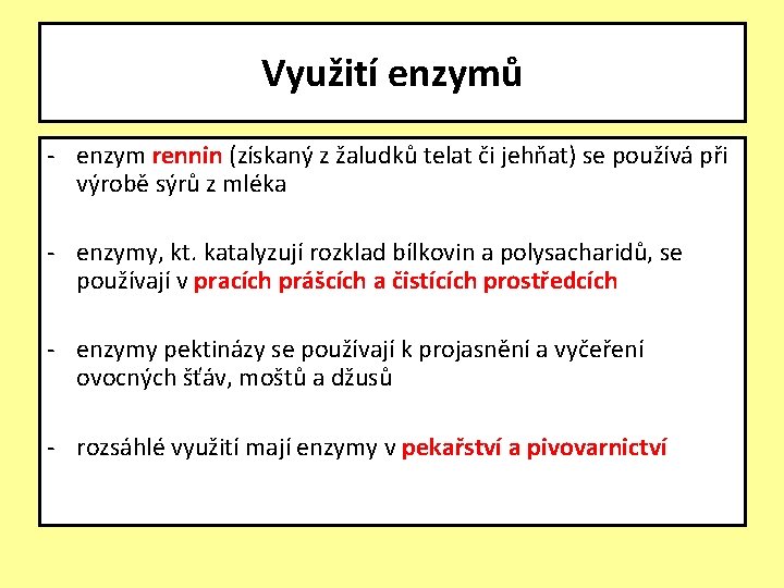 Využití enzymů - enzym rennin (získaný z žaludků telat či jehňat) se používá při