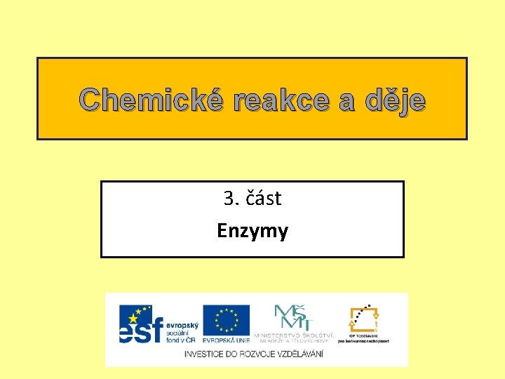 Chemické reakce a děje 3. část Enzymy 