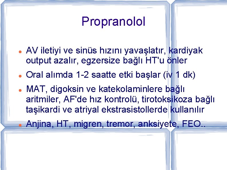 Propranolol AV iletiyi ve sinüs hızını yavaşlatır, kardiyak output azalır, egzersize bağlı HT'u önler