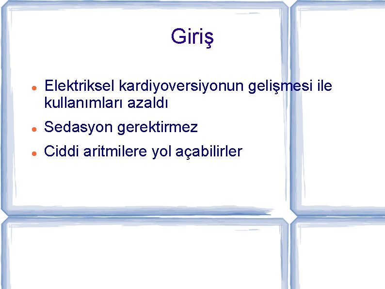 Giriş Elektriksel kardiyoversiyonun gelişmesi ile kullanımları azaldı Sedasyon gerektirmez Ciddi aritmilere yol açabilirler 