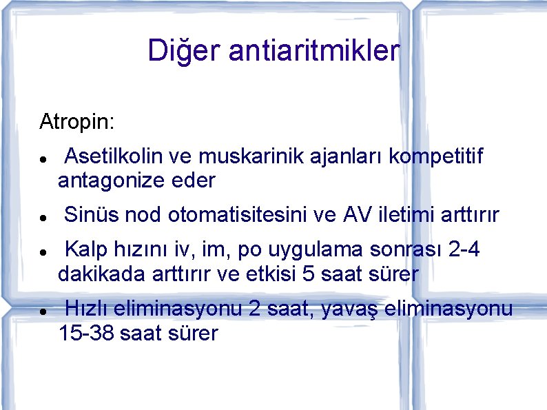 Diğer antiaritmikler Atropin: Asetilkolin ve muskarinik ajanları kompetitif antagonize eder Sinüs nod otomatisitesini ve