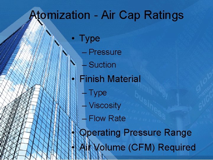 Atomization - Air Cap Ratings • Type – Pressure – Suction • Finish Material