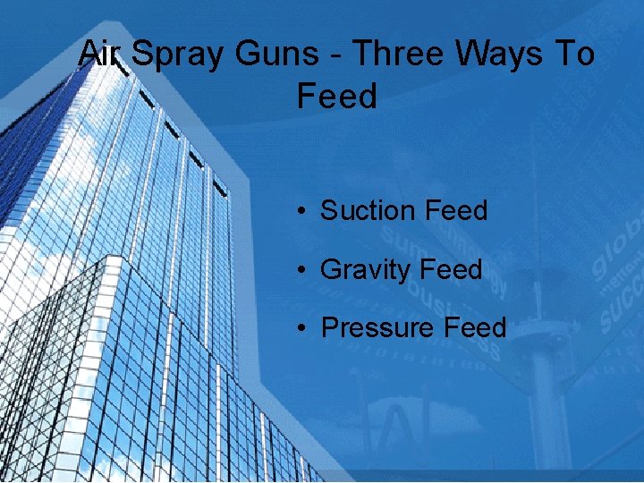 Air Spray Guns - Three Ways To Feed • Suction Feed • Gravity Feed
