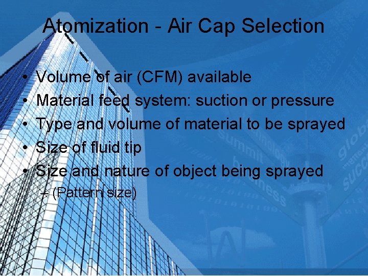 Atomization - Air Cap Selection • • • Volume of air (CFM) available Material