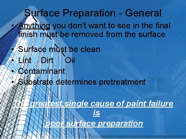 Surface Preparation - General • Anything you don’t want to see in the final