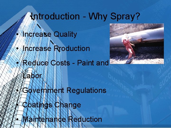 Introduction - Why Spray? • Increase Quality • Increase Production • Reduce Costs -