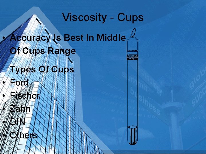 Viscosity - Cups • Accuracy Is Best In Middle Of Cups Range • •