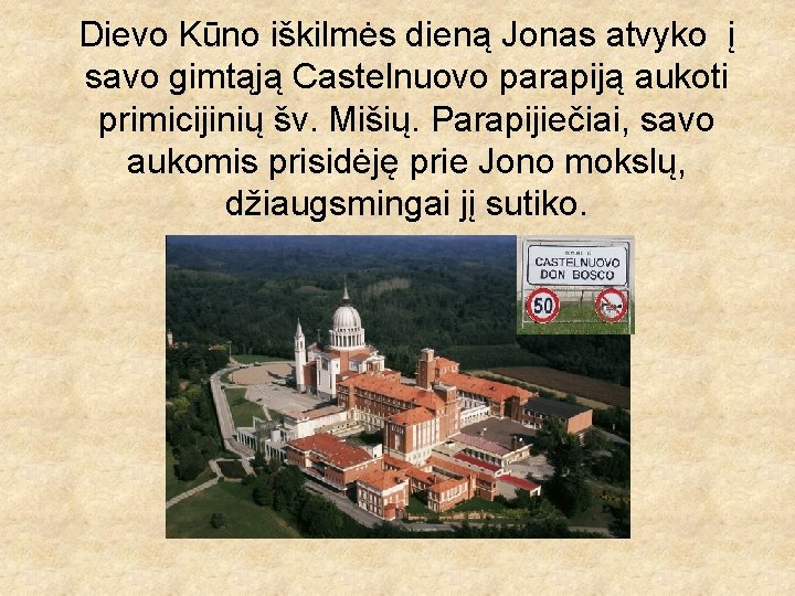 Dievo Kūno iškilmės dieną Jonas atvyko į savo gimtąją Castelnuovo parapiją aukoti primicijinių šv.