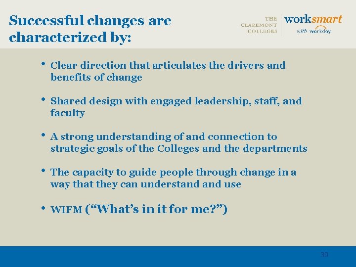 Successful changes are characterized by: • Clear direction that articulates the drivers and benefits