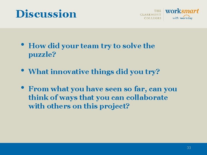 Discussion • How did your team try to solve the puzzle? • What innovative