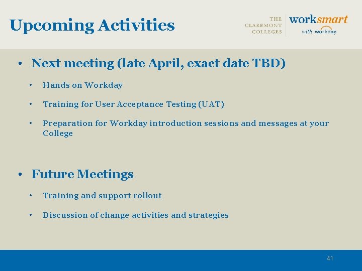 Upcoming Activities • Next meeting (late April, exact date TBD) • Hands on Workday