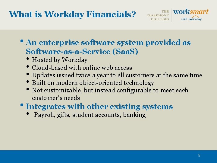 What is Workday Financials? • An enterprise software system provided as Software-as-a-Service (Saa. S)