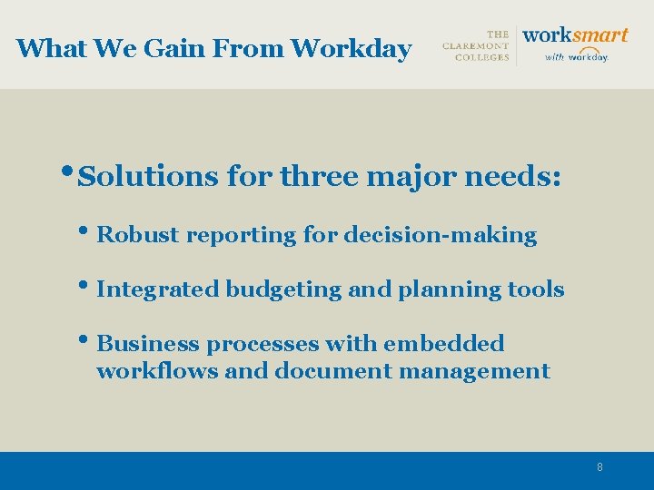 What We Gain From Workday • Solutions for three major needs: • Robust reporting