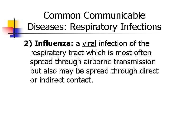Common Communicable Diseases: Respiratory Infections 2) Influenza: a viral infection of the respiratory tract