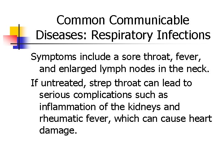 Common Communicable Diseases: Respiratory Infections Symptoms include a sore throat, fever, and enlarged lymph