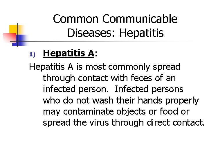 Common Communicable Diseases: Hepatitis A: Hepatitis A is most commonly spread through contact with