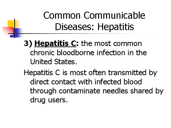 Common Communicable Diseases: Hepatitis 3) Hepatitis C: the most common chronic bloodborne infection in