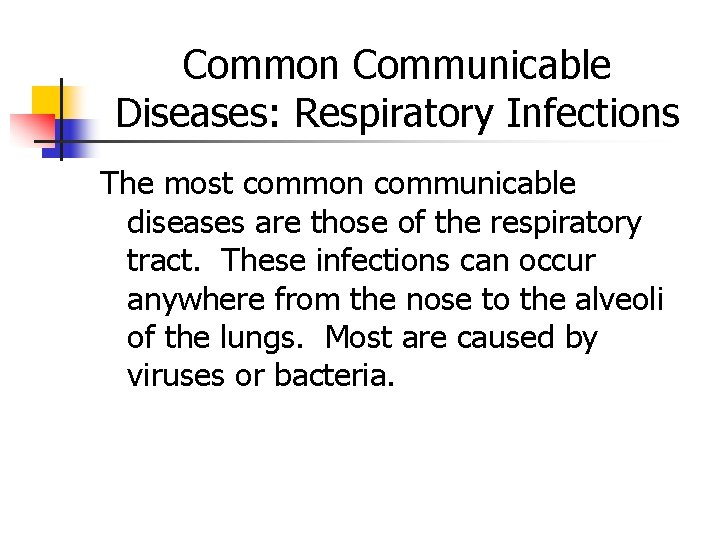 Common Communicable Diseases: Respiratory Infections The most common communicable diseases are those of the