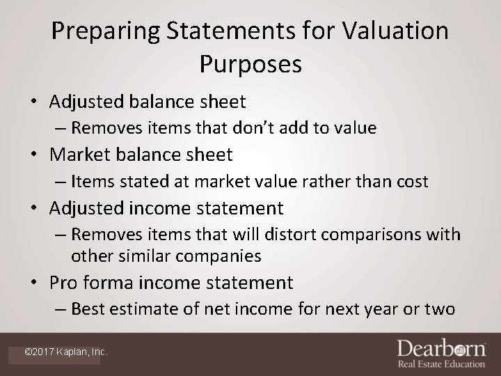 Preparing Statements for Valuation Purposes • Adjusted balance sheet – Removes items that don’t