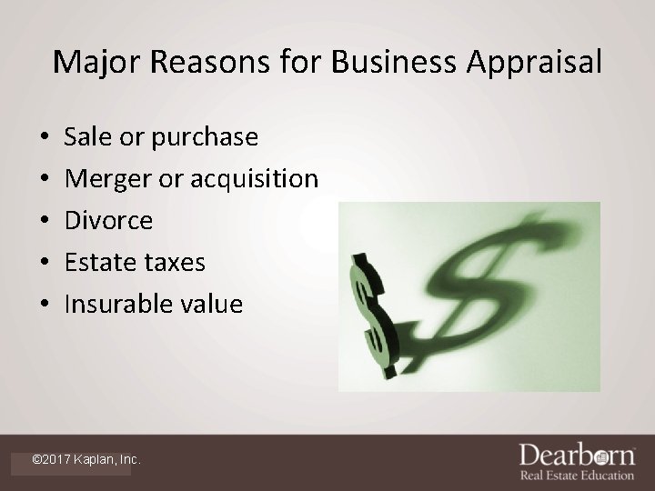 Major Reasons for Business Appraisal • • • Sale or purchase Merger or acquisition