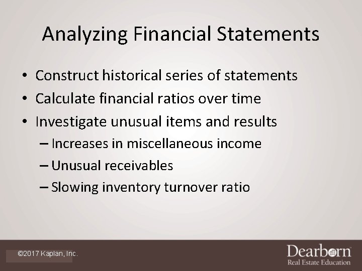 Analyzing Financial Statements • Construct historical series of statements • Calculate financial ratios over