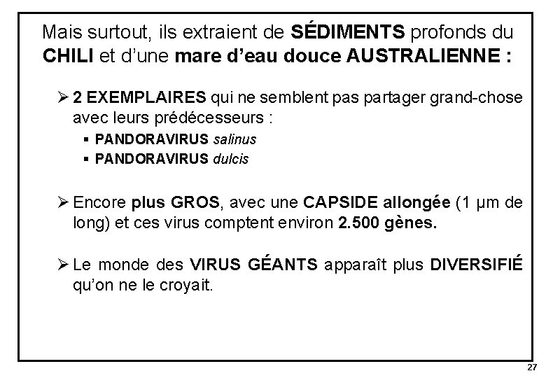 Mais surtout, ils extraient de SÉDIMENTS profonds du CHILI et d’une mare d’eau douce