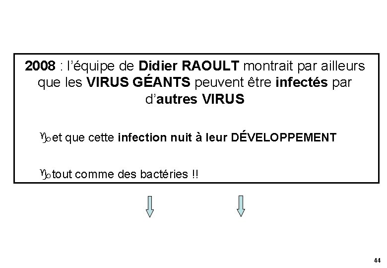 2008 : l’équipe de Didier RAOULT montrait par ailleurs que les VIRUS GÉANTS peuvent