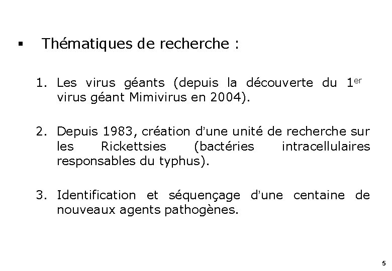 § Thématiques de recherche : 1. Les virus géants (depuis la découverte du 1