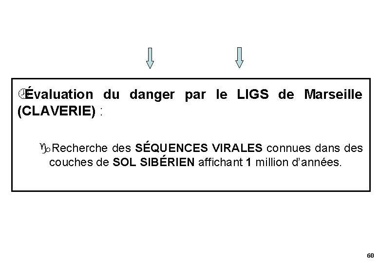 ¾Évaluation du danger par le LIGS de Marseille (CLAVERIE) : Recherche des SÉQUENCES VIRALES
