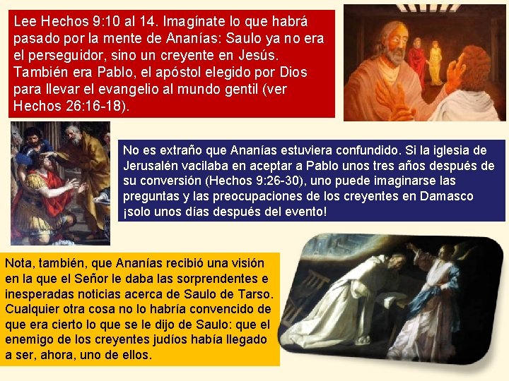 Lee Hechos 9: 10 al 14. Imagínate lo que habrá pasado por la mente