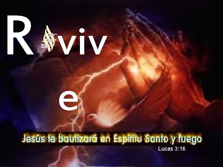 R viv e Lucas 3: 16 