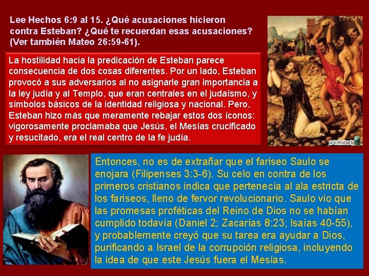 Lee Hechos 6: 9 al 15. ¿Qué acusaciones hicieron contra Esteban? ¿Qué te recuerdan