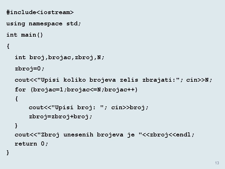 #include<iostream> using namespace std; int main() { int broj, brojac, zbroj, N; zbroj=0; cout<<"Upisi