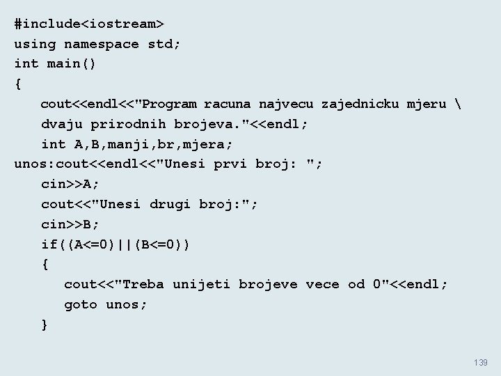 #include<iostream> using namespace std; int main() { cout<<endl<<"Program racuna najvecu zajednicku mjeru  dvaju