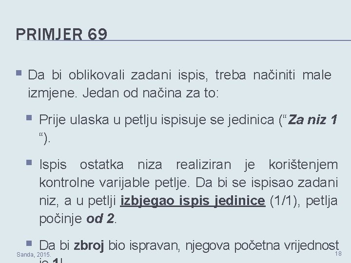 PRIMJER 69 § Da bi oblikovali zadani ispis, treba načiniti male izmjene. Jedan od